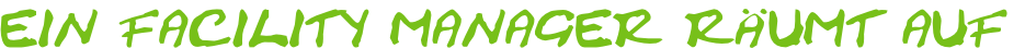 EIN FACILITY MANAGER RÄUMT AUF
