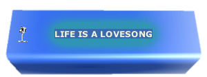 LIFE IS A LOVESONG
