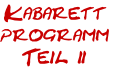 Kabarett
programm
Teil 2
