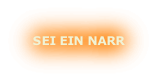 SEI EIN NARR
