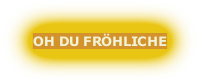 OH DU FRÖHLICHE
