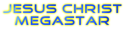 Jesus chrIst
megastar
