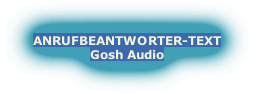 ANRUFBEANTWORTER-TEXT
Gosh Audio
