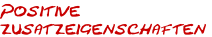Positive
zusatzeigenschaften
