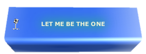 LET ME BE THE ONE
