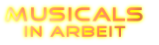 Musicals
In arbeit
