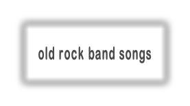 old rock band songs
