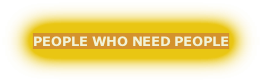 PEOPLE WHO NEED PEOPLE
