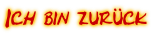 Ich bin zurück
