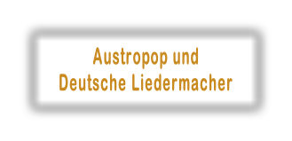 Austropop und 
Deutsche Liedermacher
